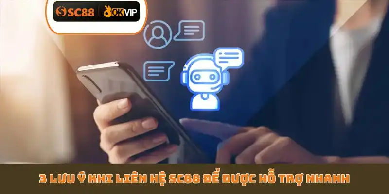 3 lưu ý khi liên hệ SC88 để được hỗ trợ nhanh