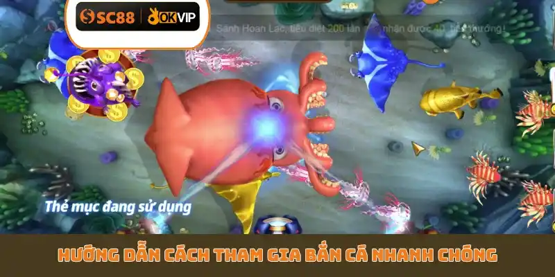 Hướng dẫn cách tham gia bắn cá nhanh chóng